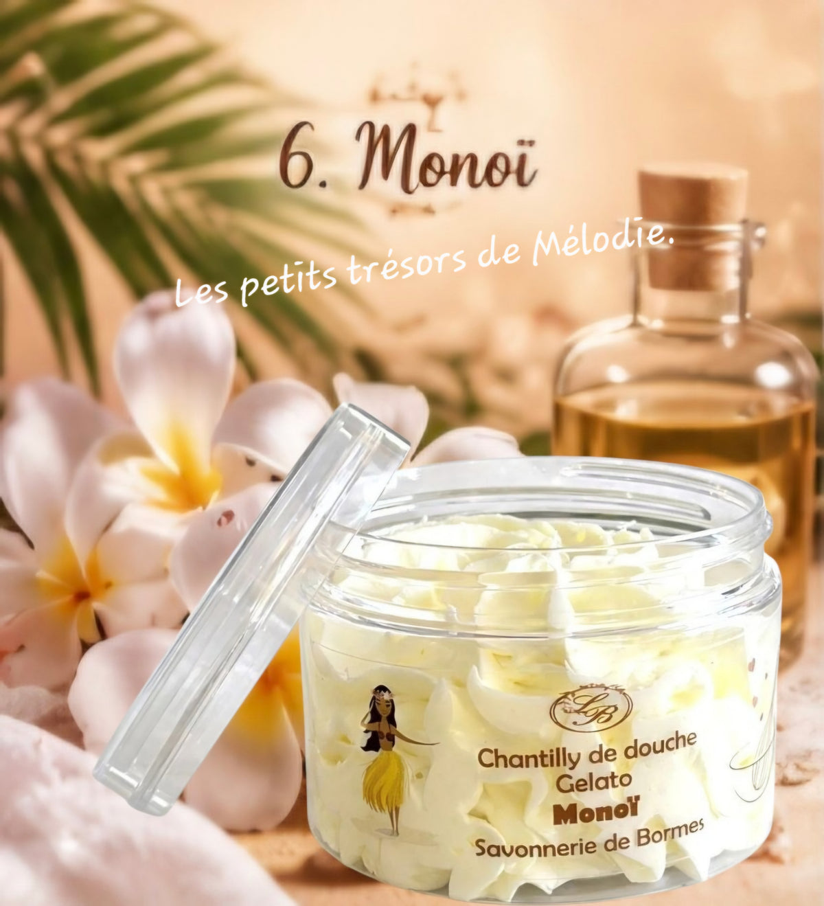 Chantilly de douche artisanale senteur Monoï.